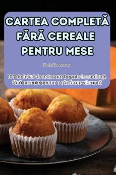 Cartea Completă Fără Cereale Pentru Mese (Romanian Edition)