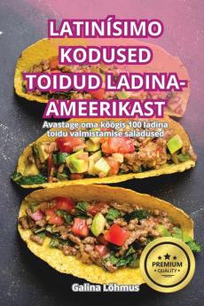 Latinísimo Kodused Toidud Ladina-Ameerikast (Estonian Edition)