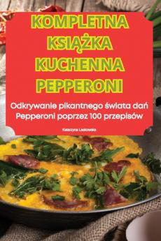 Kompletna Książka Kuchenna Pepperoni (Polish Edition)