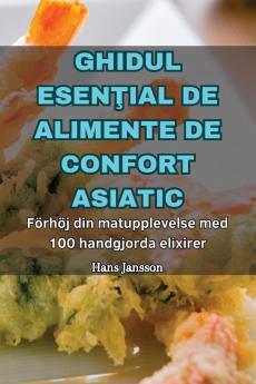 Ghidul Esenţial De Alimente De Confort Asiatic (Romanian Edition)