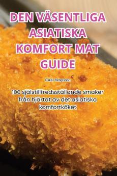 Den Väsentliga Asiatiska Komfort Mat Guide (Swedish Edition)