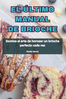 El Último Manual De Brioche (Spanish Edition)