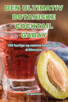 DEN ULTIMATIV BOTANISKE COCKTAIL GABAY