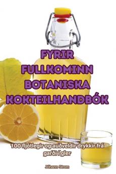 FYRIR FULLKOMINN BOTANISKA KOKTEILHANDB��K