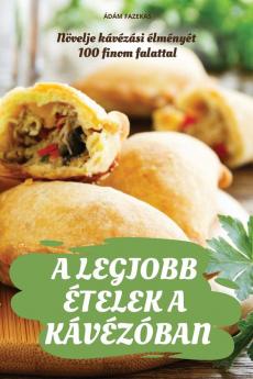 A Legjobb Ételek A Kávézóban (Hungarian Edition)