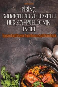 Pirinç, Baharatlar Ve Lezzetli Her Şey - Paella'Nin Incil'I (Turkish Edition)