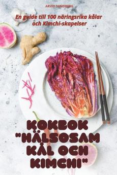 Kokbok Hälsosam Kål Och Kimchi (Swedish Edition)