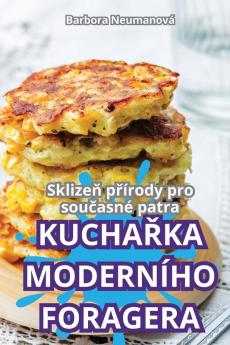 Kuchařka Moderního Foragera (Czech Edition)