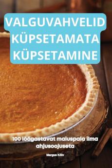 Valguvahvelid Küpsetamata Küpsetamine (Estonian Edition)