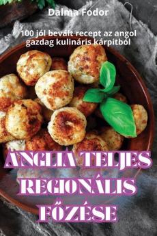 Anglia Teljes Regionális Főzése (Hungarian Edition)