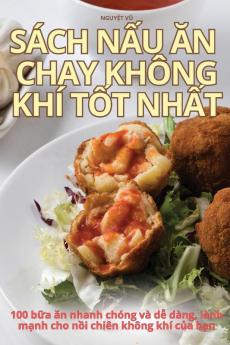 Sách Nấu Ăn Chay Không Khí Tốt Nhất (Vietnamese Edition)