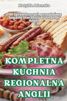 KOMPLETNA KUCHNIA REGIONALNA ANGLII