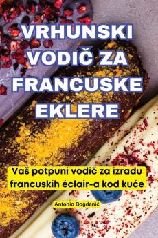 VRHUNSKI VODI�� ZA FRANCUSKE EKLERE