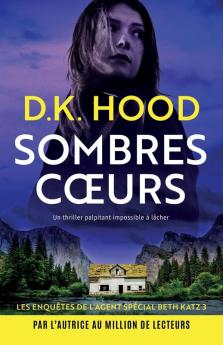 Sombres Cœurs: Un Thriller Palpitant Impossible À Lâcher (Les Enquêtes De L'Agent Spécial Beth Katz T. 3) (French Edition)