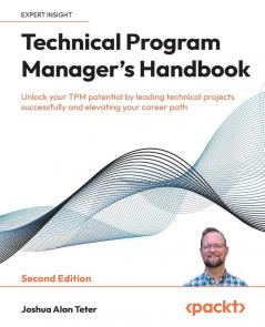 Technical Program Manager's Handbook - Second Edition
