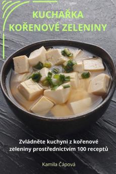 Kuchařka Kořenové Zeleniny (Czech Edition)