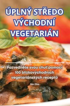 Úplný Středo Východní Vegetarián (Czech Edition)