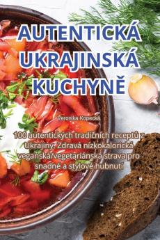 Autentická Ukrajinská Kuchyně (Czech Edition)