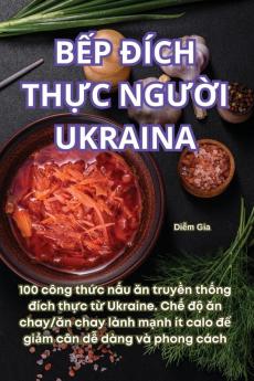 Bếp Đích Thực Người Ukraina (Vietnamese Edition)