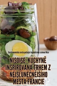 Nisoise Kuchyně Inspirovaná Trhem Z Nejslunečnějsího Města Francie (Czech Edition)