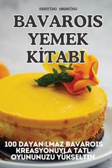 Bavarois Yemek Kitabi (Turkish Edition)