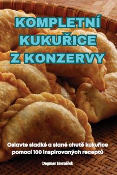 Kompletní Kukuřice Z Konzervy (Czech Edition)