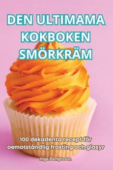 Den Ultimama Kokboken Smörkräm (Swedish Edition)