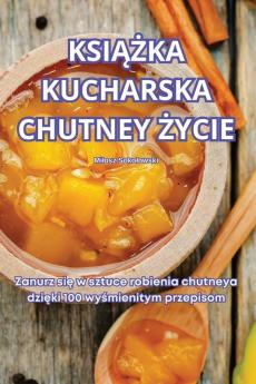 Książka Kucharska Chutney Życie (Polish Edition)