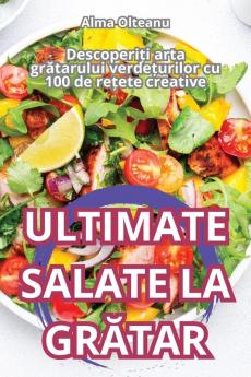 Ultimate Salate La Grătar (Romanian Edition)