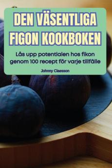 Den Väsentliga Figon Kookboken (Swedish Edition)