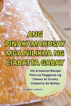 ANG PINAKAMAHUSAY MGA NILIKHA NG CIABATTA GABAY