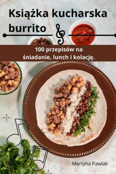 Książka kucharska burrito (Polish Edition)