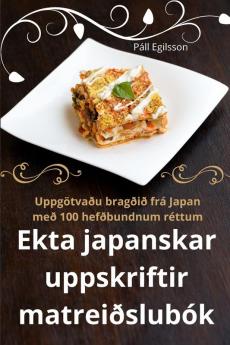 Ekta japanskar uppskriftir matreiðslubók (Icelandic Edition)