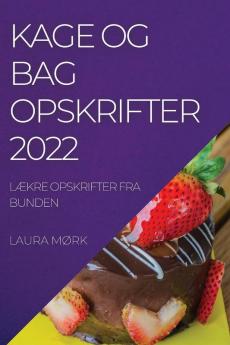 KAGE OG BAG OPSKRIFTER 2022