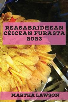 Reasabaidhean Cèicean Furasta 2023: Reasabaidhean Blasta Gus Iongnadh A Dhèanamh Air Na H-Aoighean Agad! (Scots Edition)