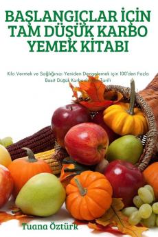 Başlangiçlar Için Tam Düşük Karbo Yemek Kitabi (Turkish Edition)