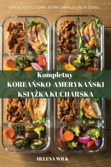 Kompletny Koreańskoamerykański Książka Kucharska (Polish Edition)