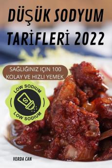 Düşük Sodyum Tarifleri 2022 (Turkish Edition)