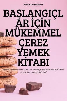 Başlangiçlar Için Mükemmel Çerez Yemek Kitabi (Turkish Edition)