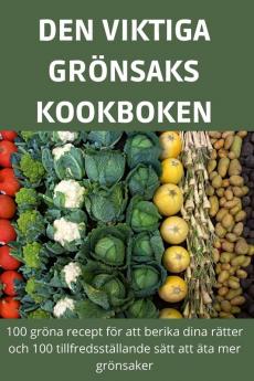 Den Viktiga Grönsakskookboken (Swedish Edition)