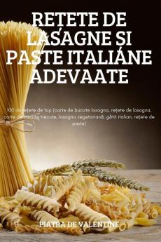 Rețete De Lasagne Și Paste Italiane Adevaate (Romanian Edition)