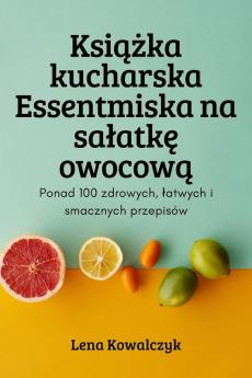 Książka Kucharska Essentmiska Na Salatkę Owocową (Polish Edition)