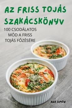 Az Friss Tojás Szakácskönyv (Hungarian Edition)