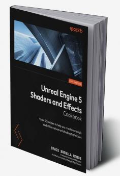 Unreal Engine 5 Shaders and Effects Cookbook