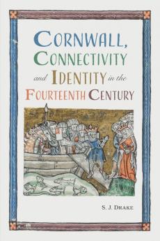 Cornwall Connectivity and Identity in the Fourteenth Century