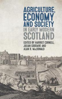 Agriculture Economy and Society in Early Modern Scotland