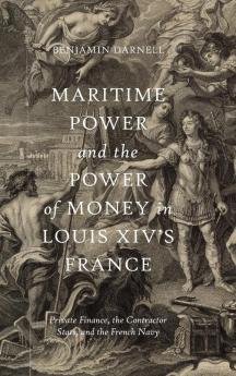 Maritime Power and the Power of Money in Louis XIV's France