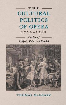 The Cultural Politics of Opera 1720-1742