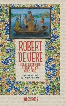 Robert de Vere Earl of Oxford and Duke of Ireland (1362-1392)