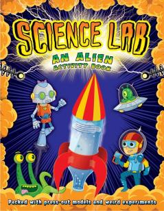 Science Lab: An Alien Activity Book (Press-out models and Experiments)